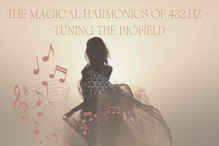 THE MAGICAL HARMONICS OF 432 HZ - TUNING THE BIOFIELD