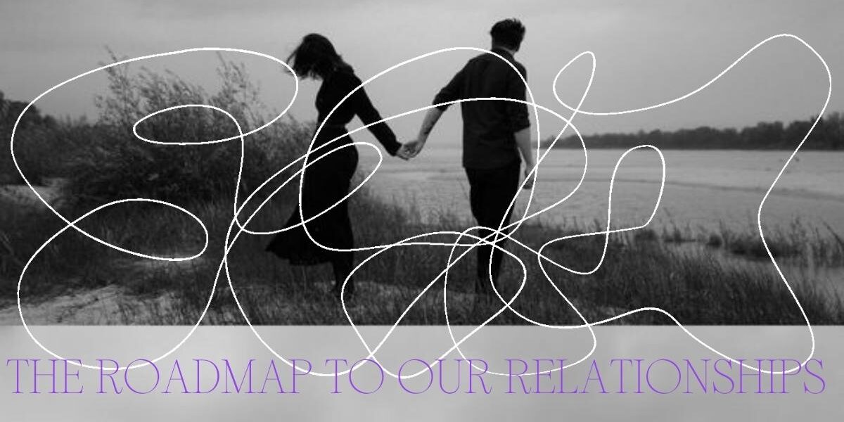 THE ROADMAP TO DEFINE OUR RELATIONSHIPS