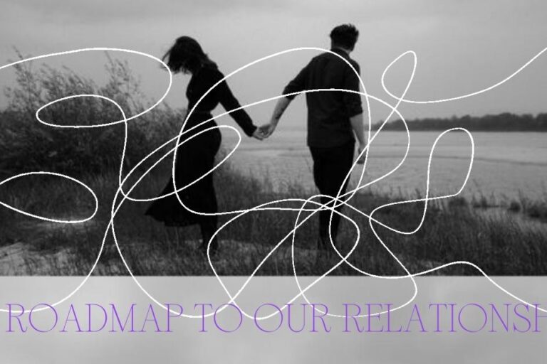 THE ROADMAP TO DEFINE OUR RELATIONSHIPS